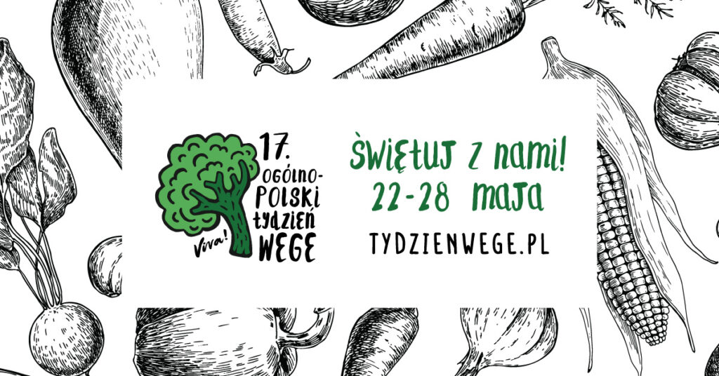 Tydzień Wege 2023 rusza już 22 maja! Bądź z nami podczas 17. Ogólnopolskiego Tygodnia Wege